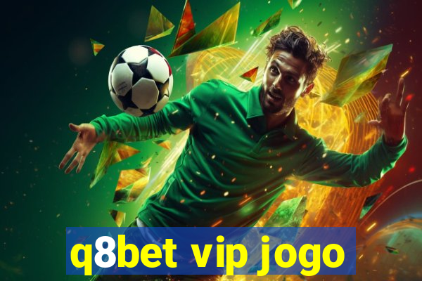 q8bet vip jogo